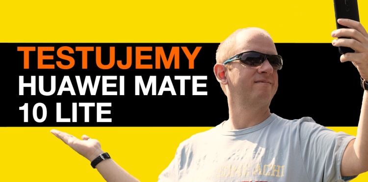 Testujemy Huawei Mate 10 Lite
