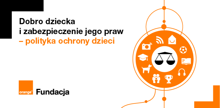 Dobro dziecka i zabezpieczenie jego praw – czyli polityka ochrony dzieci w praktyce