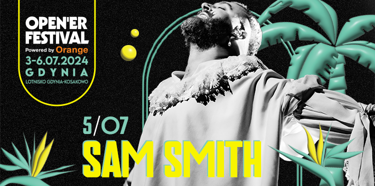 Sam Smith, Michael Kiwanuka i 6 nowych artystów na Open’er Festival powered by Orange 2024